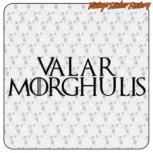 VALAR MORGHULIS