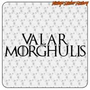 VALAR MORGHULIS