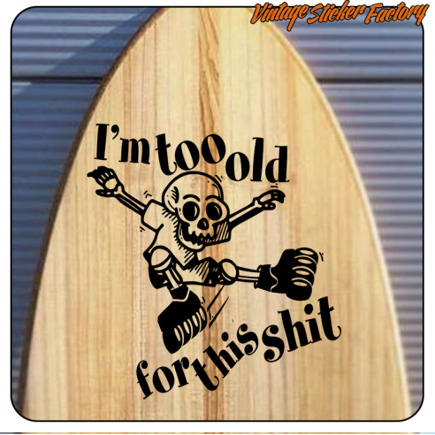 I´M TOO OLD FOT THIS SHIT - SKULL