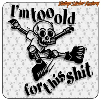 I´M TOO OLD FOT THIS SHIT - SKULL