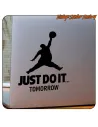 JUST DO IT TOMORROW