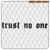 TRUST NO ONE