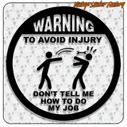 DON'T TELL ME HOW TO DO MY JOB 2