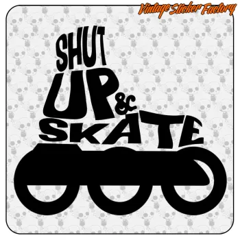 SHUT UP & SKATE