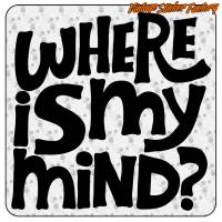 WHERE IS MY MIND 2