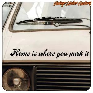 HOME IS WHERE YOU PARK IT AUFKLEBER. KAUFEN SIE VINYLAUFKLEBER.