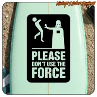 DON'S USE THE FORCE STICKER. BUY VINYL STICKERS.