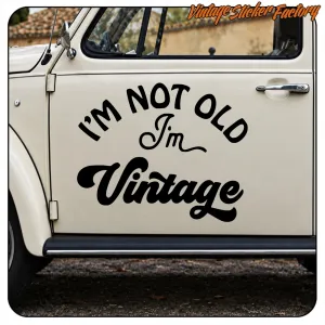I'M NOT OLD I'M VINTAGE' STICKERS.