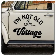 I'M NOT OLD I'M VINTAGE' STICKERS.
