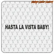 HASTA LA VISTA BABY STICKER. BUY VINYL STICKERS.