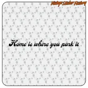 Pegatina HOME IS WHERE YOU PARK IT. Comprar pegatinas.