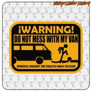 AUTOCOLLANT DON T MESS WITH MY VAN. ACHETEZ DES AUTOCOLLANTS EN VINYLE.