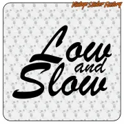 LOW AND SLOW -1 STICKER. BUY VINYL STICKERS.