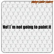 I’M NOT GOING TO PAINT IT Autoaufkleber