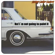 Pegatina I’M NOT GOING TO PAINT IT para coche