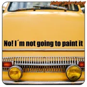 I’M NOT GOING TO PAINT IT Car Sticker