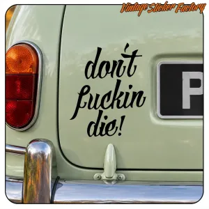 Don't Fucking Die AUFKLEBER. KAUFEN SIE VINYLAUFKLEBER.