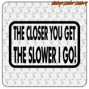 THE CLOSER YOU GET STICKER. BUY VINYL STICKERS.