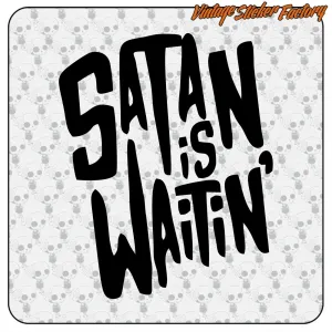 SATAN IS WAITIN ' STICKER. BUY VINYL STICKERS.