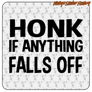AUTOCOLLANT HONK IF ANYTHING FALLS OFF. ACHETEZ DES AUTOCOLLANTS EN VINYLE.
