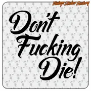 Autocollant DON’T FUCKING DIE pour moto et casque