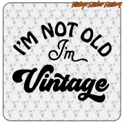 I'M NOT OLD I'M VINTAGE AUFKLEBER. KAUFEN SIE VINYLAUFKLEBER.