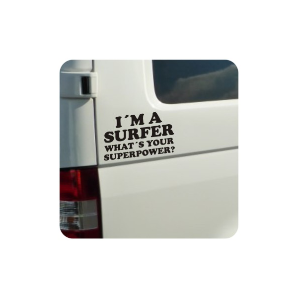 I AM A SURFER WHAT IS YOUR SUPER POWER Aufkleber