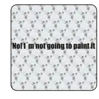 Sticker I m not going to paint it 2