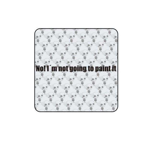 Autocollant I m not going to paint it