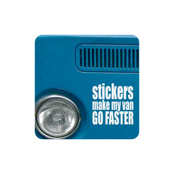 Sticker stickers make my van go faster