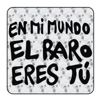 Sticker en mi mundo el raro eres tu