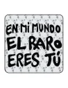 EN MI MUNDO EL RARO ERES TU - IN MEINER WELT SIE SIND RARE Aufkleber