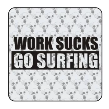 Sticker work sucks go surfin