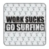 Pegatina WORK SUCKS GO SURFIN. Pegatinas surferas.