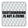 SKATE IS NOT A CRIME Aufkleber