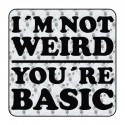Adesivo I am not weird your are basic