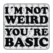I AM NOT WEIRD YOUR ARE BASIC Aufkleber 2