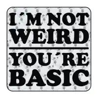 Sticker I am not weird your are basic 2