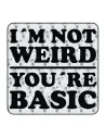 Autocollant I am not weird your are basic