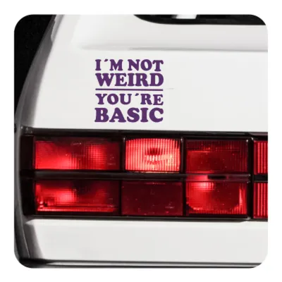 I am not weird your are basic