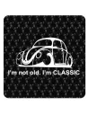 Autocollant I'm Not Old - I'm Classic