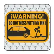 Pegatina Do not mess with my MK1. Vinilo de alta calidad, soporta perfectamente la intemperie, apto incluso para náutica. Pégala